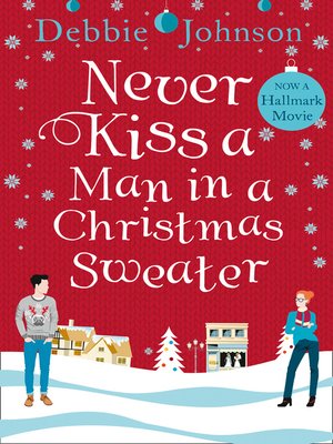 cover image of Never Kiss a Man in a Christmas Sweater